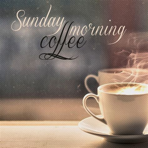 Sunday Morning Coffee