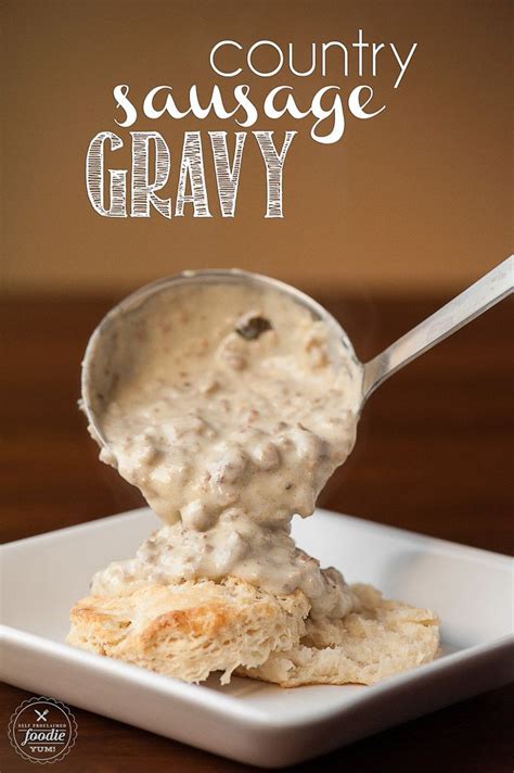 Country Sausage Gravy - Self Proclaimed Foodie | Sausage gravy, Best ...