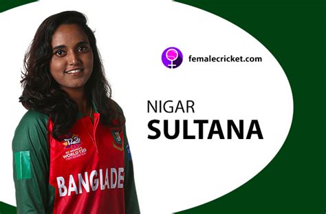 Nigar Sultana - Female Cricket