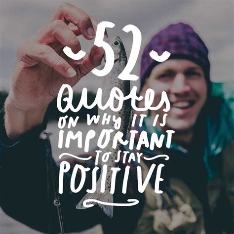 52 Quotes on Why It Is Important to Stay Positive - Bright Drops