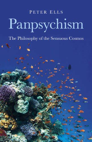 Panpsychism: The Philosophy of the Sensuous Cosmos - Kindle edition by ...