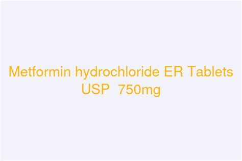 Metformin hydrochloride ER Tablets USP 750mg