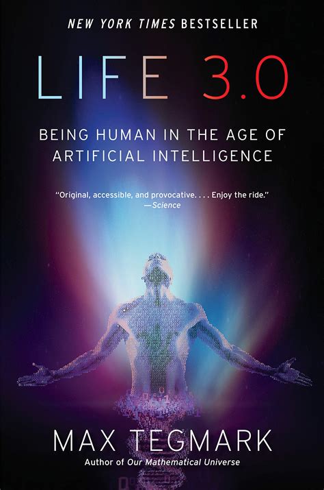 Life 3.0: Being Human in the Age of Artificial Intelligence