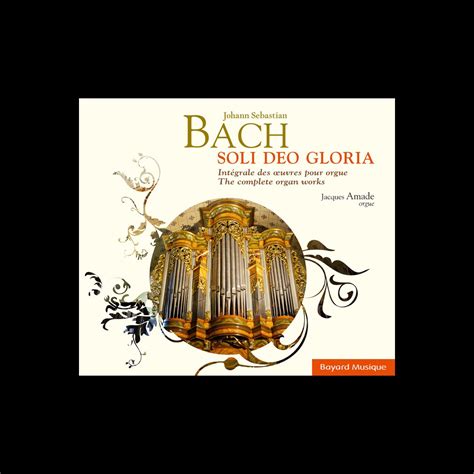 ‎Bach: Soli Deo Gloria, Intégrale des oeuvres pour orgue (The Complete Organ Works) di Jacques ...