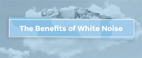 The Benefits of White Noise | What Is It and How Can It Help