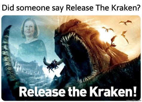 Did someone say Release The Kraken meme - MemeZila.com