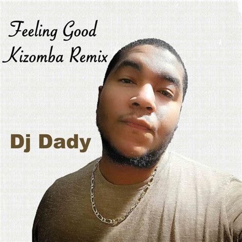 Stream Feeling Good Remix by djdady973 | Listen online for free on SoundCloud