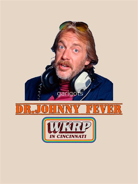 "Dr Johnny Fever" T-shirt by garigots | Redbubble