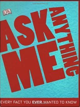 Ask Me Anything: DK Publishing: 9780756651954: Amazon.com: Books