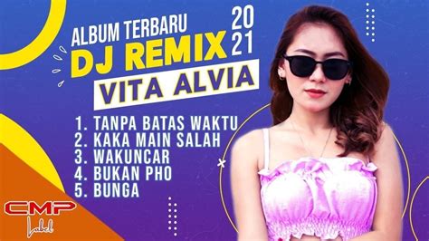 ALBUM TERBARU 2021 DJ REMIX VITA ALVIA | LAGU DANGDUT TERPOPULER HITS TANPA BATAS WAKTU CMP ...