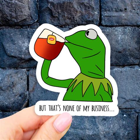 The Tea That's Not My Business Sticker Kermit Sipping Tea Meme Sticker ...