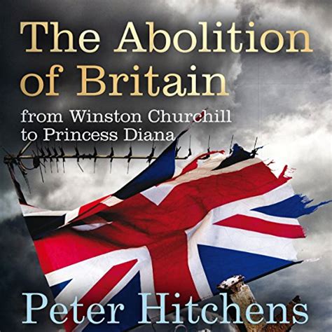 The Abolition of Britain: From Winston Churchill to Princess Diana ...