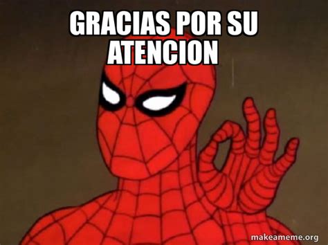 GRACIAS POR SU ATENCION - Spiderman - Care factor Zero Meme Generator