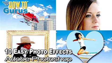 How You Can Use 10 Easy Photoshop Photo Effects & Techniques - YouTube