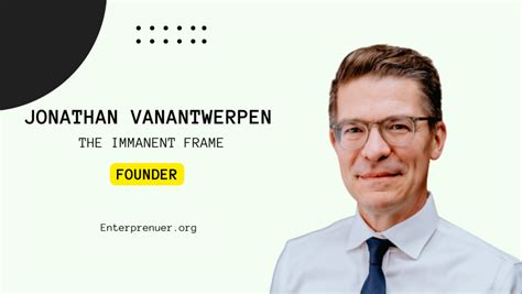 Meet Jonathan VanAntwerpen Founder of The Immanent Frame – Enterprenuer