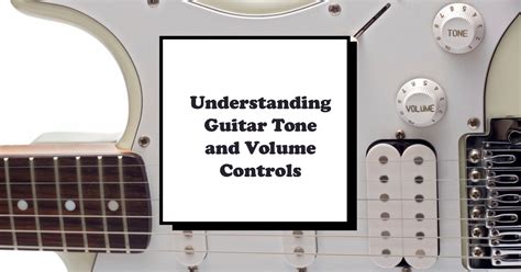 Understanding Guitar Tone and Volume Controls - Breakthrough Guitar | Online Guitar Lessons