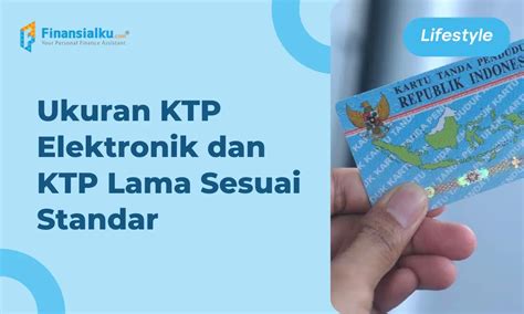 Perbandingan Ukuran KTP Elektronik & KTP Lama Sesuai Standar