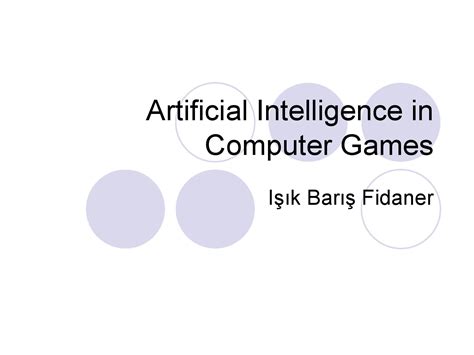 Artificial Intelligence in Computer Games by Işık Barış Fidaner - Issuu