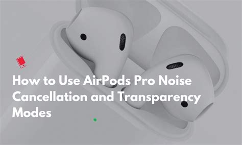 How to Use AirPods Pro Active Noise Cancellation & Transparency Modes