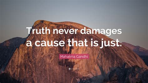 Mahatma Gandhi Quote: “Truth never damages a cause that is just.” (25 wallpapers) - Quotefancy