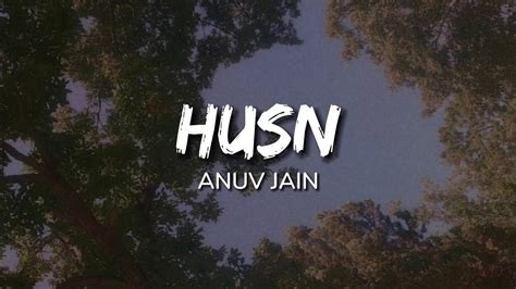 Anuv Jain - Husn (Lyrics) - YouTube