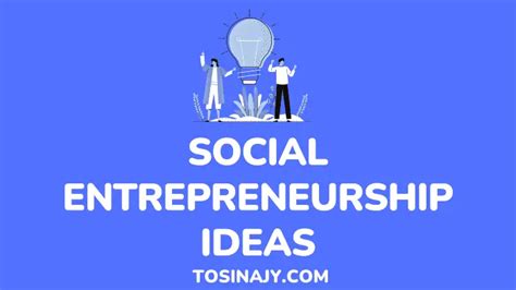 Social Entrepreneurship Ideas: Building A Business For Social Impact - Tosinajy