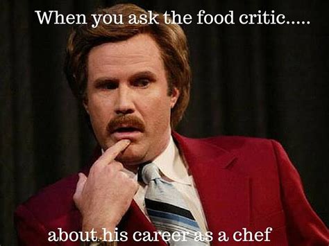 Pin by Chef Art Grayson on Kitchen/Chef Memes | Food memes, Food critic, Critic