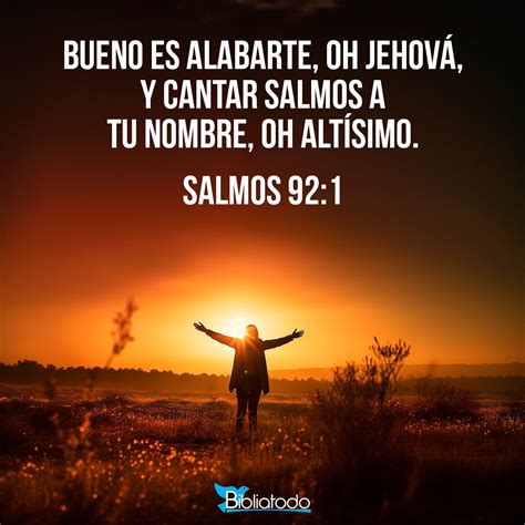 Salmos 92:1 TNM - (Melodía, canción, para el día del sábado.) Es bueno ...