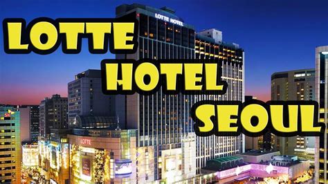 Lotte Hotel Seoul DETAILED Review - Yellow Productions Travel Videos