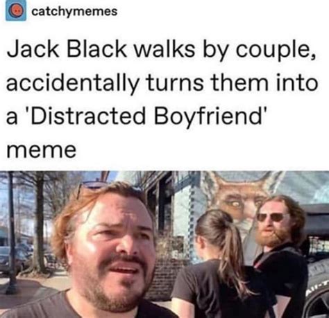 Invest in the new Jack Black Distracted Boyfriend meme template ...