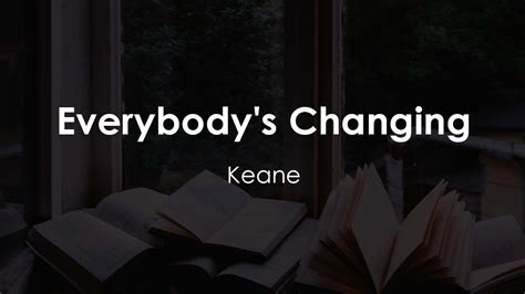 Keane - Everybody's Changing (Lyric Video) - YouTube