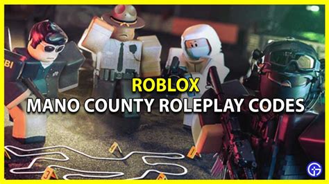 Mano County Roleplay Codes (March 2023) - Gamer Tweak