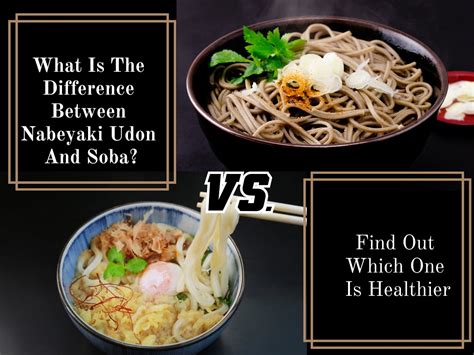 What Is The Difference Between Nabeyaki Udon And Soba | Sanraku