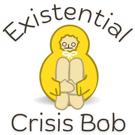 Official Existential Crisis Bob