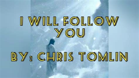 I will follow you ( lyrics video ) Chris Tomlin - YouTube