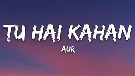 AUR - Tu hai kahan (Lyrics) Accords - Chordify