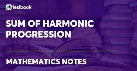 Sum of Harmonic Progression: Formula, Derivation & Solved Example