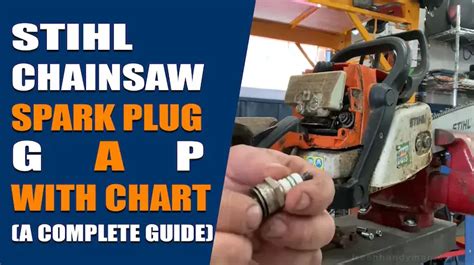 Stihl Chainsaw Spark Plug Gap With Chart (A Complete Guide)