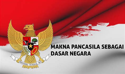 Makna Pancasila Sebagai Dasar Negara Beserta Pengertiannya - Riset