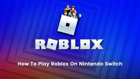 Can You Play Roblox On Nintendo Switch In 2022? A Step-by-Step Guide ...