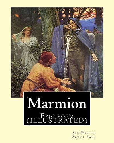 Marmion. By: Sir Walter Scott,Bart. introduction By: William Stewart Rose: Epic poem ...