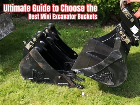 The Best Mini Excavator Buckets Ultimate Guide To Choose In 2023