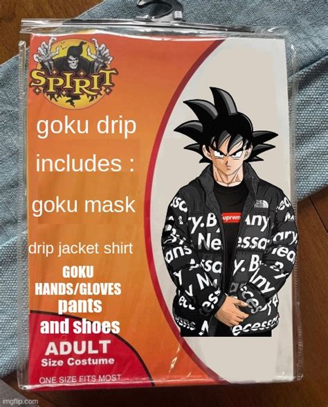 Image tagged in goku drip - Imgflip