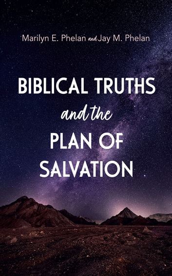 Biblical Truths and the Plan of Salvation eBook by Marilyn E. Phelan ...