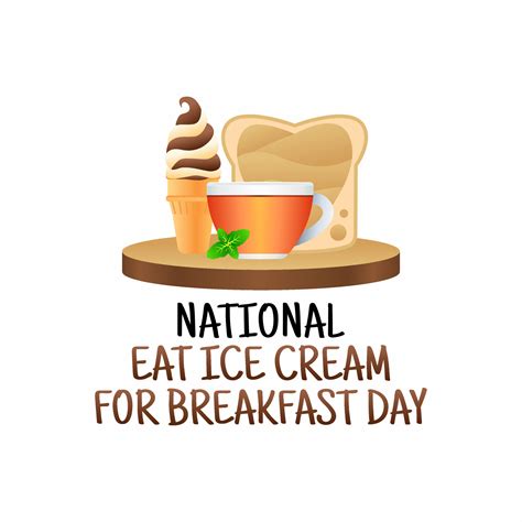 vector graphic of national eat ice cream for breakfast day good for ...