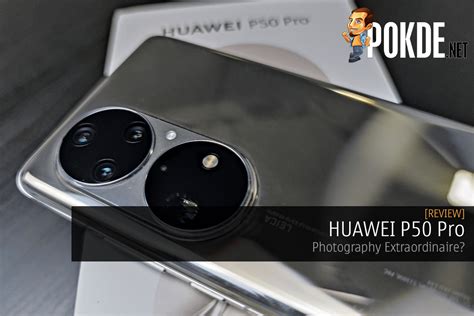 HUAWEI P50 Pro Review — Photography Extraordinaire? – Pokde.Net