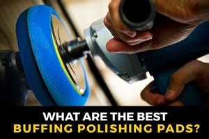 What Are The Best Buffing Pads? (2021 Reviews) - DigMyRide