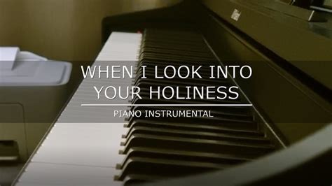 When I Look Into Your Holiness - Kent Henry| Piano Instrumental (with ...