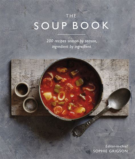 The Soup Book: 200 Recipes, Season by Season, UK Edition - SoftArchive