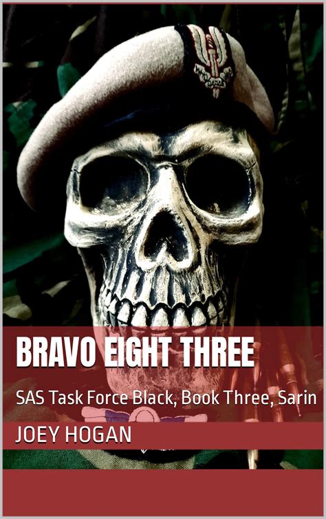 Bravo Eight Three: SAS Task Force Black, Book Three, Sarin by Joey Hogan | Goodreads